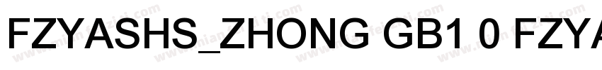 FZYASHS_ZHONG GB1 0 FZYASHS_ZHUN字体转换
